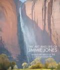 The Art and Life of Jimmie Jones: Landscape Artist of the Canyon Country Cover Image