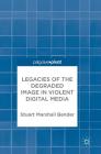 Legacies of the Degraded Image in Violent Digital Media Cover Image