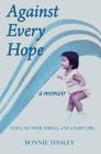 Against Every Hope: India, Mother Teresa, and a Baby Girl Cover Image