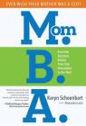Mom.B.A.: Essential Business Advice from One Generation to the Next Cover Image