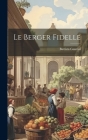 Le Berger Fidelle By Battista Guarini Cover Image