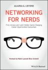 Networking for Nerds: Find, Access and Land Hidden Game-Changing Career Opportunities Everywhere By Alaina G. Levine, Brian Schmidt (Foreword by) Cover Image