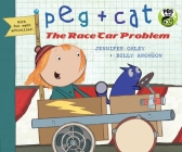 Peg + Cat: The Race Car Problem By Jennifer Oxley, Billy Aronson Cover Image