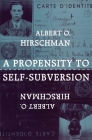 A Propensity to Self-Subversion By Albert O. Hirschman Cover Image