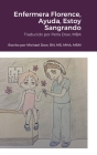 Enfermera Florence, Ayuda, Estoy Sangrando By Michael Dow, Sandra Islas (Other), Perla Dow (Translator) Cover Image