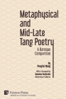 Metaphysical and Mid-Late Tang Poetry: A Baroque Comparison (Literary Studies) By Pengfei Wang, Massimo Verdicchio (Foreword by) Cover Image