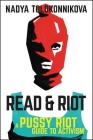 Read & Riot: A Pussy Riot Guide to Activism By Nadya Tolokonnikova Cover Image
