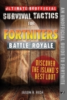 Ultimate Unofficial Survival Tactics for Fortniters: Discover the Island's Best Loot Cover Image