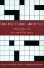 Locating Global Advantage: Industry Dynamics in the International Economy (Innovation and Technology in the World E) Cover Image