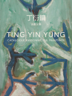 Ting Yin Yung: Catalogue Raisonné, Oil Paintings Cover Image