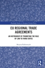 EU Regional Trade Agreements: An Instrument of Promoting the Rule of Law to Third States By Maryna Rabinovych Cover Image