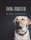 Dog Breed Word Search: for Dog Lovers, Activity Book, for Kids and Adults, All Ages By Elite Puzzles Cover Image