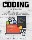 Coding For Beginners: A Simplified Guide For Beginners To Learn Self-Taught Coding Step By Step. Become An Expert Coder In The Shortest Time Cover Image