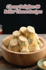Cheesy Delights: 89 Ballin' Cheese Recipes By Flavors Galore Naka Cover Image