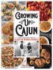 Growing Up Cajun: Recipes and Stories from the Slap YA Mama Family By The Walker Family (Editor) Cover Image