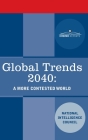Global Trends 2040: A More Contested World By National Intelligence Council Cover Image