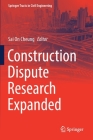 Construction Dispute Research Expanded (Springer Tracts in Civil Engineering) By Sai on Cheung (Editor) Cover Image