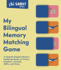 My First Bilingual Memory Matching Game: A Spanish-English Memory Matching Game of Colors, Numbers, Animals, ABCs, and More (Sí Sabo Kids #4) Cover Image