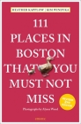 111 Places in Boston That You Must Not Miss By Heather Kapplow, Kim Windyka, Alyssa Wood (Photographer) Cover Image