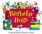 Birthday Bugs: A Pop-up Party by David A. Carter (David Carter's Bugs) By David  A. Carter Cover Image