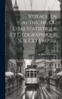 Voyage en Autriche, ou Essai Statistique et Géographique sur cet Empire Cover Image