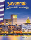 Savannah: Hostess City of the South (Social Studies: Informational Text) Cover Image