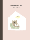 Kuma-Kuma Chan's Home By Kazue Takahashi Cover Image