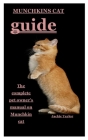 Munchkins Cat Guide: The complete pet owner's manual on Munchkin cat Cover Image