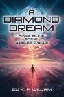 A Diamond Dream: Final Book of the Jubilee Cycle By Eli K. P. William Cover Image