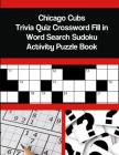 Chicago Cubs Trivia Quiz Crossword Fill in Word Search Sudoku Activity Puzzle Book By Mega Media Depot Cover Image