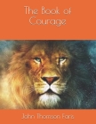 The Book of Courage By John Thomson Faris Cover Image