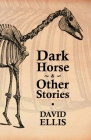 Dark Horse & Other Stories By David Ellis Cover Image