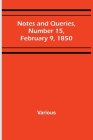 Notes and Queries, Number 15, February 9, 1850 By Various Cover Image