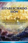 Estableciendo Sión: Preparando la tierra para el regreso de Jesucristo By Randal S. Chase, Michael D. Chase (Editor), Susana Passeron (Translator) Cover Image