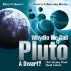 Why Do We Call Pluto A Dwarf? Astronomy Book Best Sellers Children's Astronomy Books Cover Image