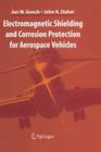 Electromagnetic Shielding and Corrosion Protection for Aerospace Vehicles By Jan W. Gooch, John K. Daher Cover Image