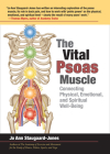The Vital Psoas Muscle: Connecting Physical, Emotional, and Spiritual Well-Being By Jo Ann Staugaard-Jones Cover Image