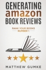 Generating Amazon Book Reviews: Rank Your Books Number 1 By Matthew Gumke Cover Image