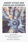 Smart Cities and Circular Economy: The Future of Sustainable Urban Development By Vinay Kandpal (Editor), Ernesto Dr Santibanez-Gonzalez (Editor), Prasenjit Chatterjee (Editor) Cover Image