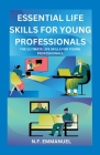 Essential Life Skills for Young Professionals: The Ultimate Life Skills for Young Professionals Cover Image