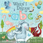 When I Dream of ABC (Padded Board Books) By Henry Fisher, Henry Fisher (Illustrator) Cover Image
