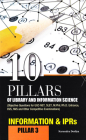 10 Pillars of Library and Information Science: Pillar 3: Information & IPRs (Objective Questions for UGC-NET, SLET, M.Phil./Ph.D. Entrance, KVS, NVS and Other Competitive Examinations) Cover Image