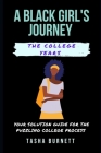 A Black Girl's Journey: The college years: Your solution guide for the puzzling college process By Tasha Sharee Burnett Cover Image