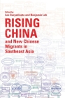 Rising China and New Chinese Migrants in Southeast Asia By Leo Suryadinata (Editor), Benjamin Y. H. Loh (Editor) Cover Image