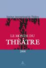 Le Monde Du Théâtre - Édition 2008: Un Compte Rendu Des Saisons Théâtrales 2005-2006 Et 2006-2007 Dans Le Monde By Alice E. Byrnes, Nicole LeClercq (Editor), Laurent Rossion (Editor) Cover Image