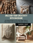 Unleash Your Creativity with Macrame: An Extensive Book on DIY Knots, Bags, Patterns, Plant Holders, Wall Hangings, Bracelets, and More Cover Image