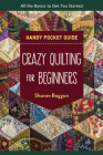 Crazy Quilting for Beginners Handy Pocket Guide: All the Basics to Get You Started Cover Image