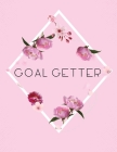 Goal Getter: Time Management Journal Agenda Daily Goal Setting Weekly Daily Student Academic Planning Daily Planner Growth Tracker By Patricia Larson Cover Image