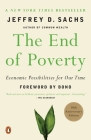 The End of Poverty: Economic Possibilities for Our Time By Jeffrey D. Sachs, Bono (Foreword by) Cover Image