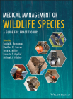 Medical Management of Wildlife Species: A Guide for Practitioners By Sonia M. Hernandez (Editor), Heather W. Barron (Editor), Erica A. Miller (Editor) Cover Image